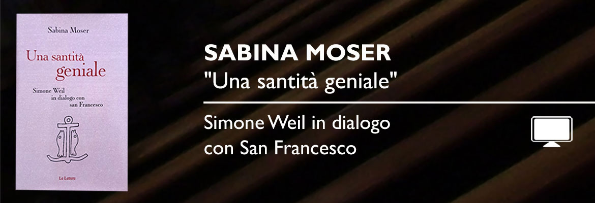 «Se solo sapessi sparire» - Simone Weil.  Dialogo con Sabina Moser